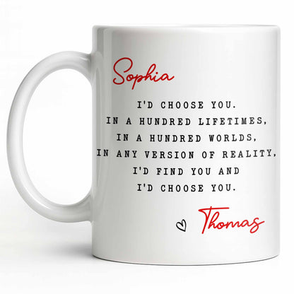I'd Choose You in Any Version of Reality Romantic Custom Gift - Personalized Custom Coffee Mug - CPL1307_MG