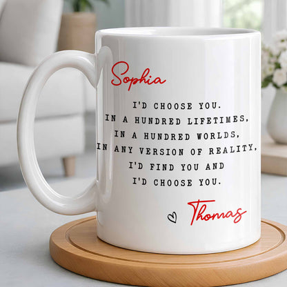 I'd Choose You in Any Version of Reality Romantic Custom Gift - Personalized Custom Coffee Mug - CPL1307_MG