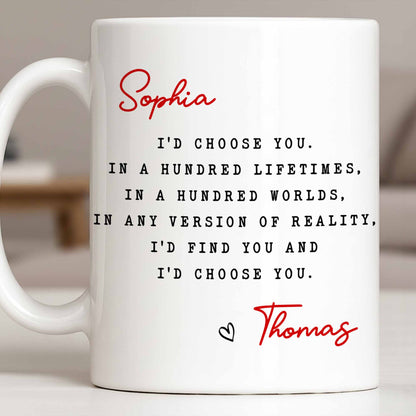 I'd Choose You in Any Version of Reality Romantic Custom Gift - Personalized Custom Coffee Mug - CPL1307_MG