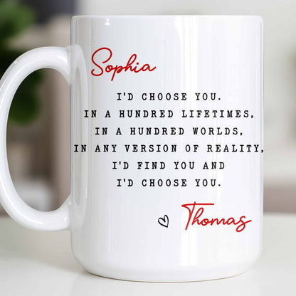 I'd Choose You in Any Version of Reality Romantic Custom Gift - Personalized Custom Coffee Mug - CPL1307_MG