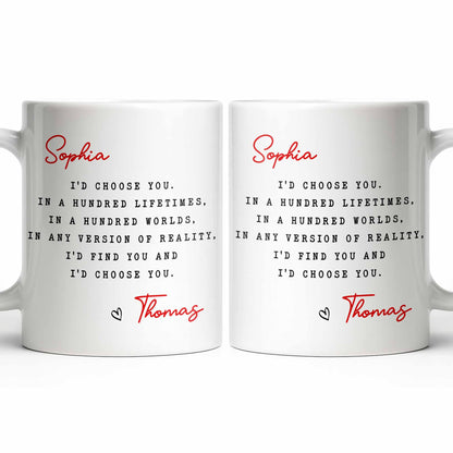 I'd Choose You in Any Version of Reality Romantic Custom Gift - Personalized Custom Coffee Mug - CPL1307_MG