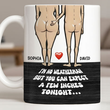 I'm No Weatherman Expect A Few Inches Tonight Couple Design - Personalized Custom Coffee Mug - CPL1311_MG