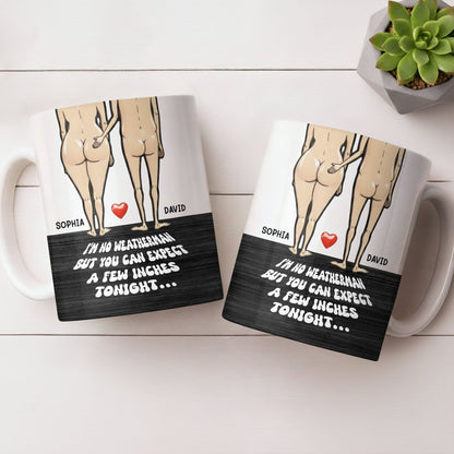 I'm No Weatherman Expect A Few Inches Tonight Couple Design - Personalized Custom Coffee Mug - CPL1311_MG
