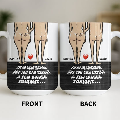 I'm No Weatherman Expect A Few Inches Tonight Couple Design - Personalized Custom Coffee Mug - CPL1311_MG