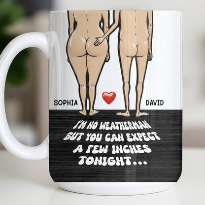 I'm No Weatherman Expect A Few Inches Tonight Couple Design - Personalized Custom Coffee Mug - CPL1311_MG