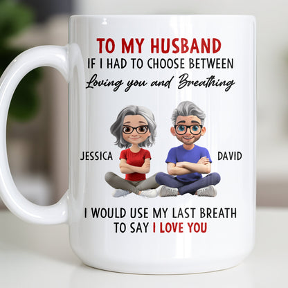 To My Husband, Loving You Over Breathing - Personalized Custom Coffee Mug - CPL1313_MG