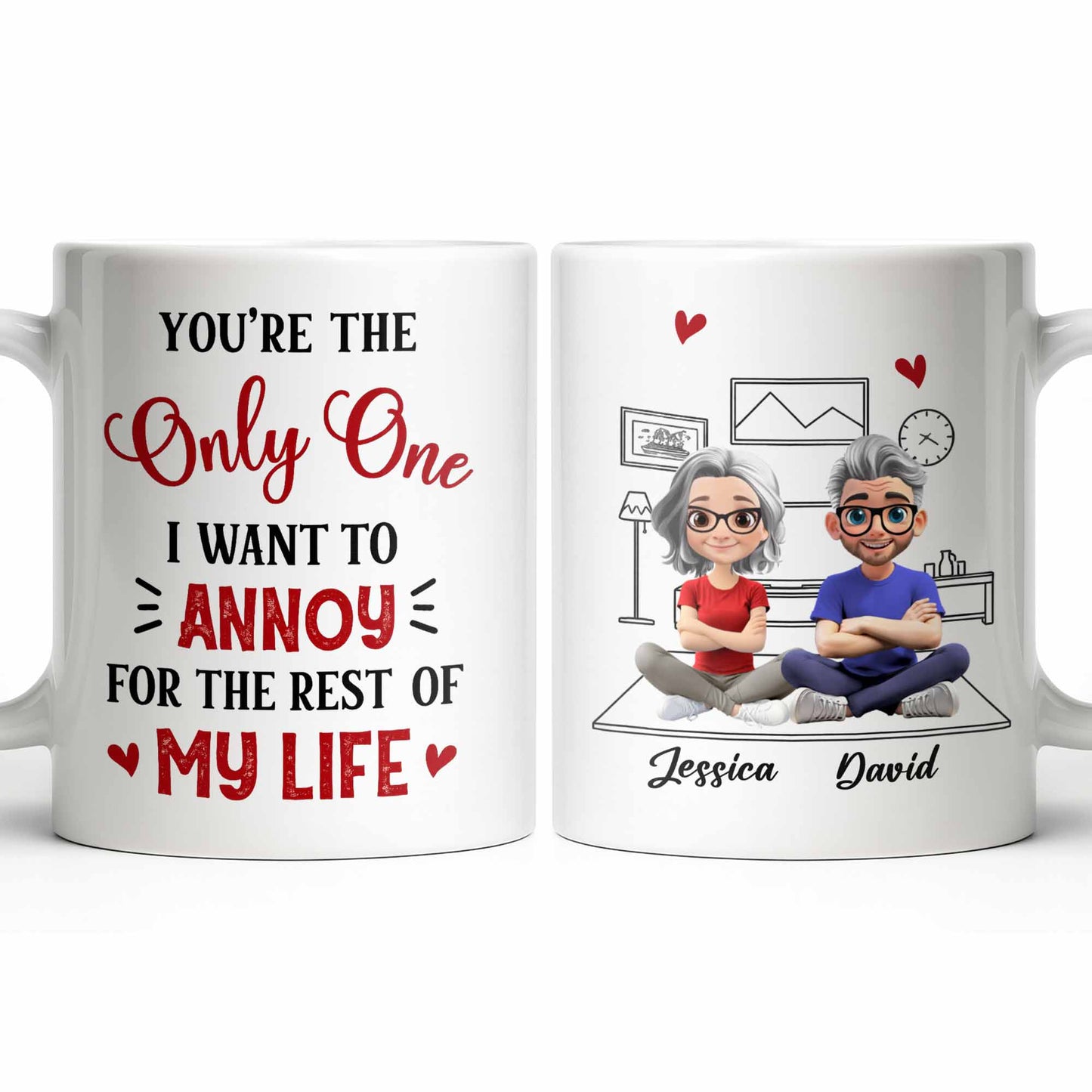 You're The Only One I Want To Annoy, Hearts - Personalized Custom Coffee Mug - CPL1314_MG