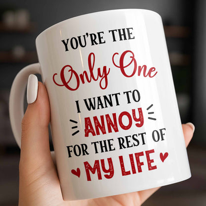 You're The Only One I Want To Annoy, Hearts - Personalized Custom Coffee Mug - CPL1314_MG