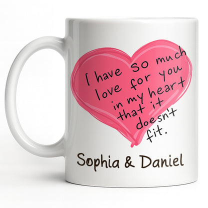 So Much Love In My Heart That It Doesn't Fit - Personalized Custom Coffee Mug - CPL1315_MG