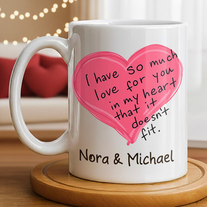 So Much Love In My Heart That It Doesn't Fit - Personalized Custom Coffee Mug - CPL1315_MG