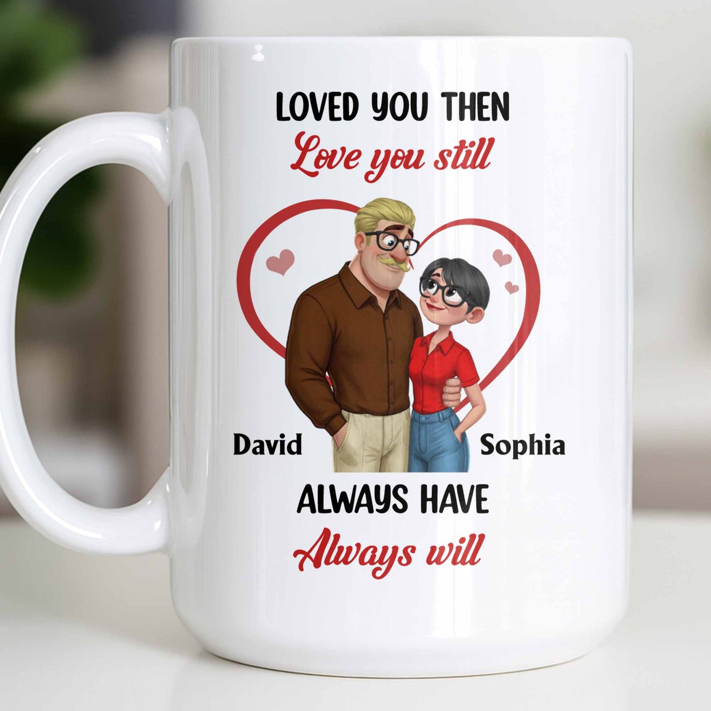Loved You Then Love You Still, Always Have Always Will, Hearts And Couple - Personalized Custom Coffee Mug - CPL1339_MG