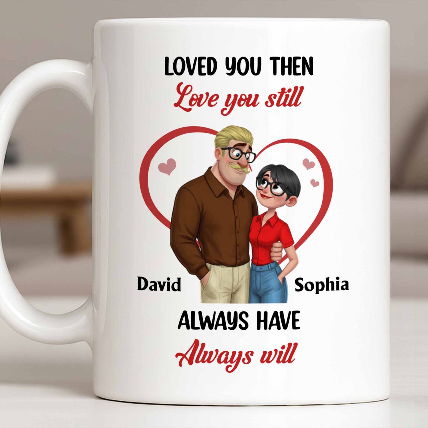 Loved You Then Love You Still, Always Have Always Will, Hearts And Couple - Personalized Custom Coffee Mug - CPL1339_MG