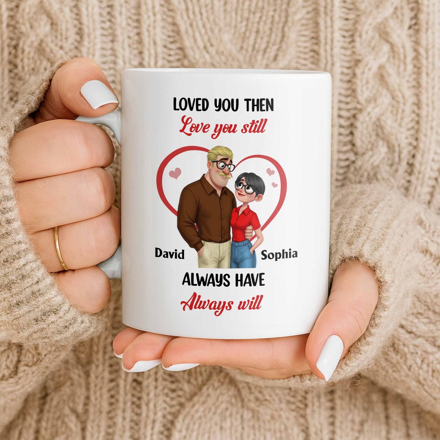 Loved You Then Love You Still, Always Have Always Will, Hearts And Couple - Personalized Custom Coffee Mug - CPL1339_MG