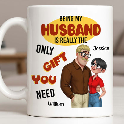 Being My Husband Only Gift You Need Couple Cartoon - Personalized Custom Coffee Mug - CPL1342_MG