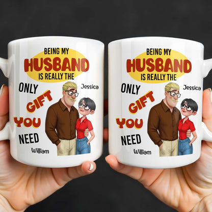 Being My Husband Only Gift You Need Couple Cartoon - Personalized Custom Coffee Mug - CPL1342_MG