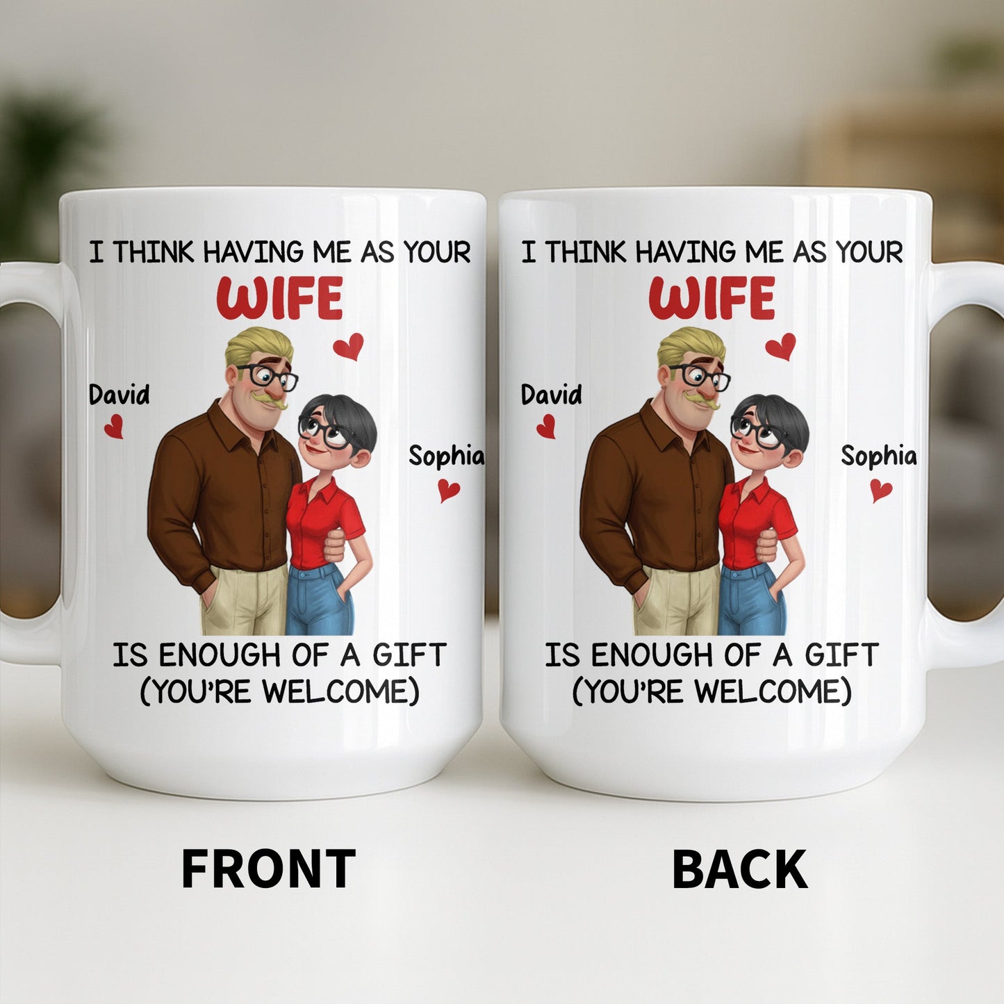 Having Me As Your Wife Is Enough Of A Gift - Personalized Custom Coffee Mug - CPL1343_MG
