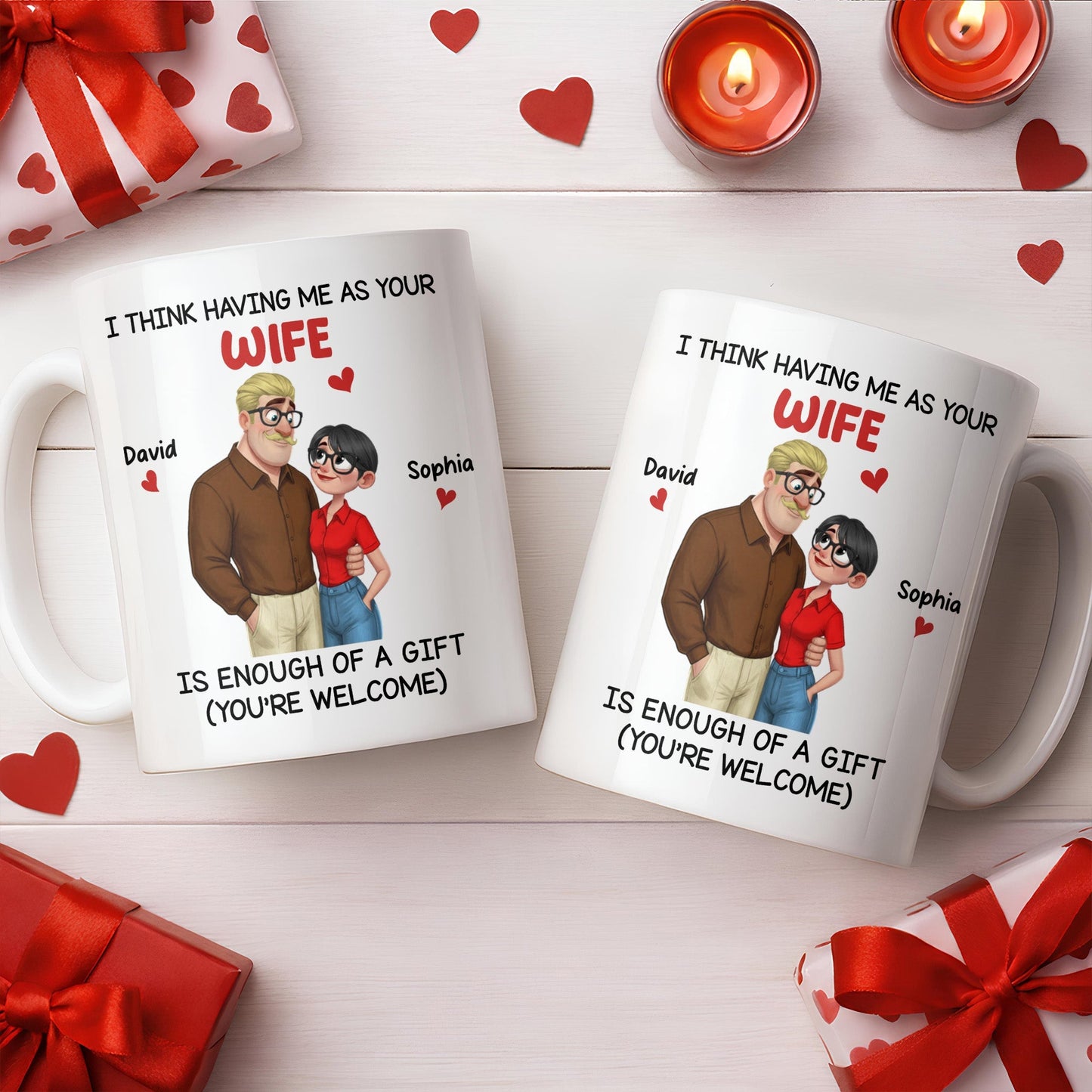 Having Me As Your Wife Is Enough Of A Gift - Personalized Custom Coffee Mug - CPL1343_MG
