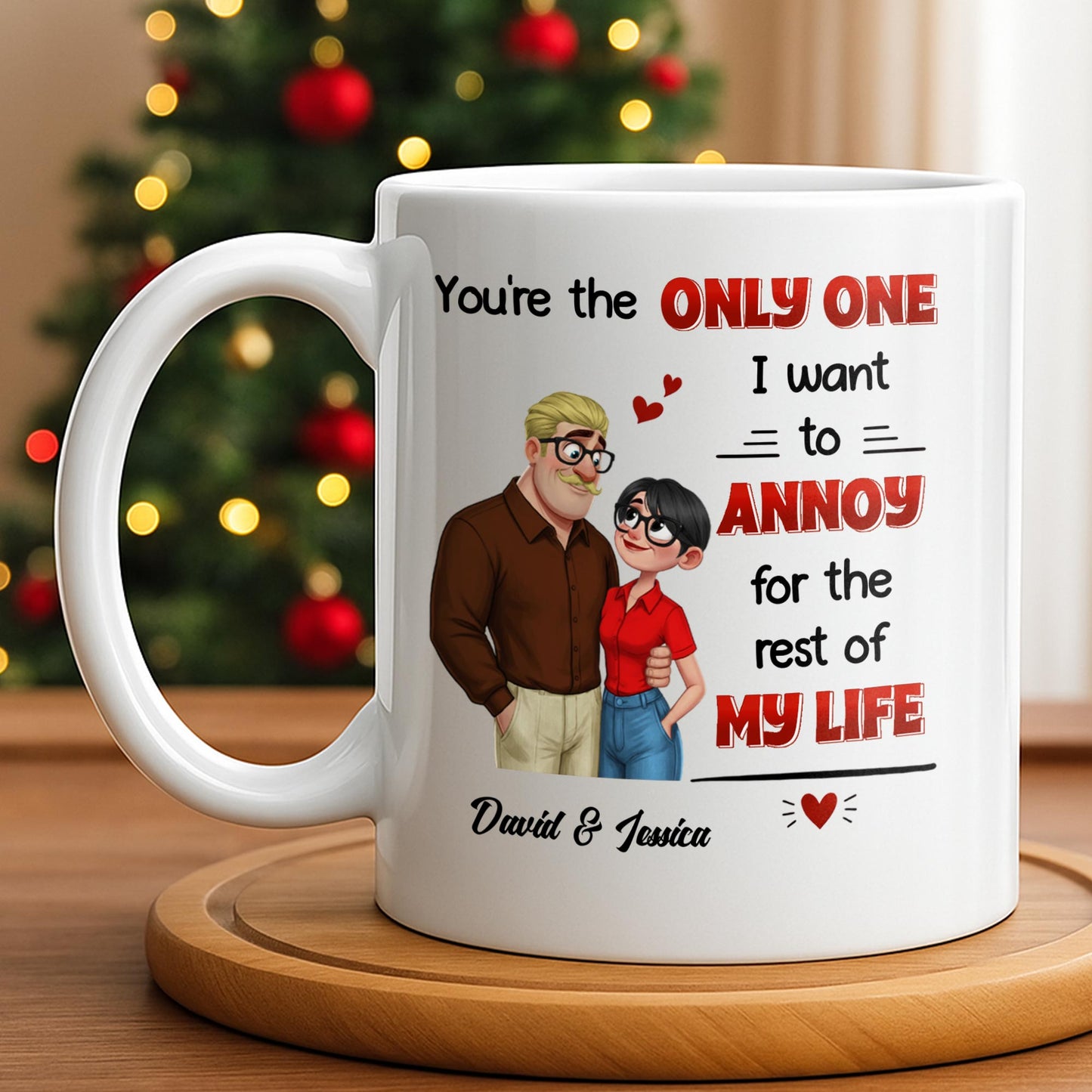 You're The Only One I Want To Annoy, Couple Design - Personalized Custom Coffee Mug - CPL1355_MG