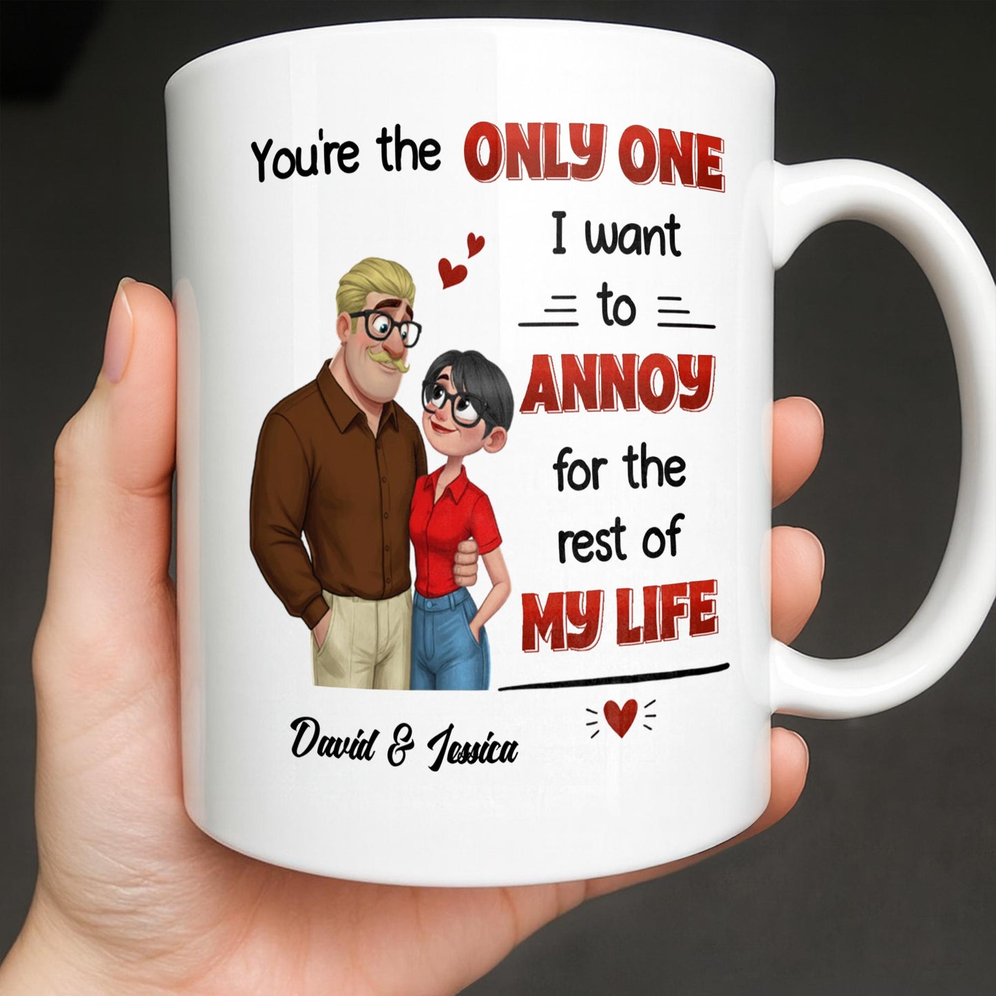 You're The Only One I Want To Annoy, Couple Design - Personalized Custom Coffee Mug - CPL1355_MG