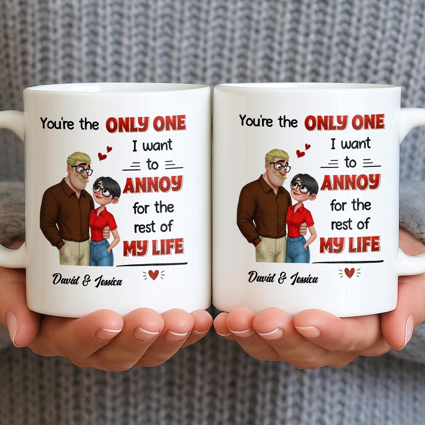 You're The Only One I Want To Annoy, Couple Design - Personalized Custom Coffee Mug - CPL1355_MG