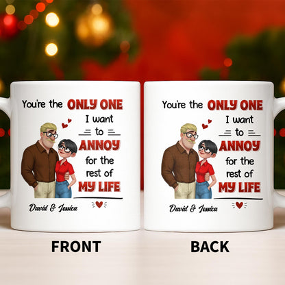 You're The Only One I Want To Annoy, Couple Design - Personalized Custom Coffee Mug - CPL1355_MG