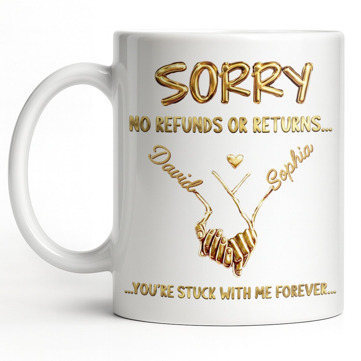 Sorry No Refunds Or Returns, You're Stuck With Me Forever - Personalized Custom Coffee Mug - CPL1361_MG