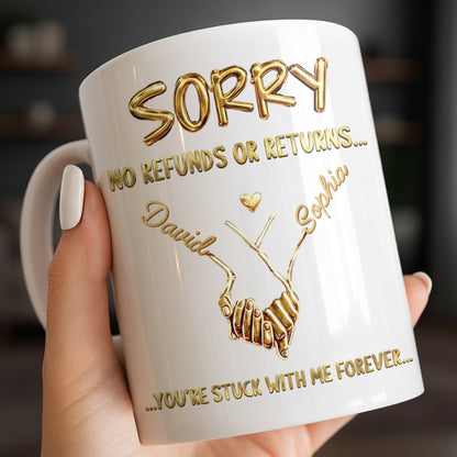 Sorry No Refunds Or Returns, You're Stuck With Me Forever - Personalized Custom Coffee Mug - CPL1361_MG
