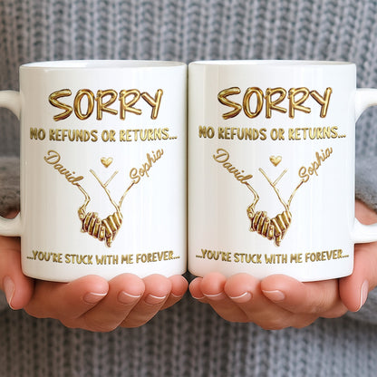 Sorry No Refunds Or Returns, You're Stuck With Me Forever - Personalized Custom Coffee Mug - CPL1361_MG