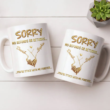 Sorry No Refunds Or Returns, You're Stuck With Me Forever - Personalized Custom Coffee Mug - CPL1361_MG