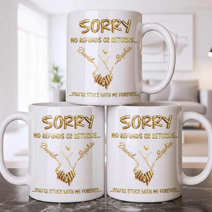 Sorry No Refunds Or Returns, You're Stuck With Me Forever - Personalized Custom Coffee Mug - CPL1361_MG