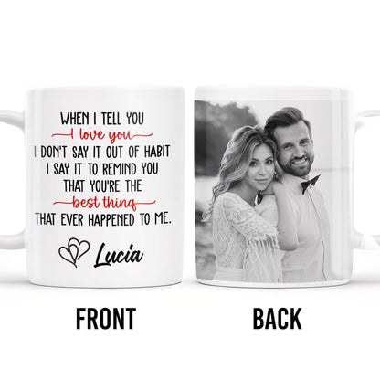 I Love You Best Thing Ever Happened To Me Mug - Personalized Custom Coffee Mug - CPL167_MG