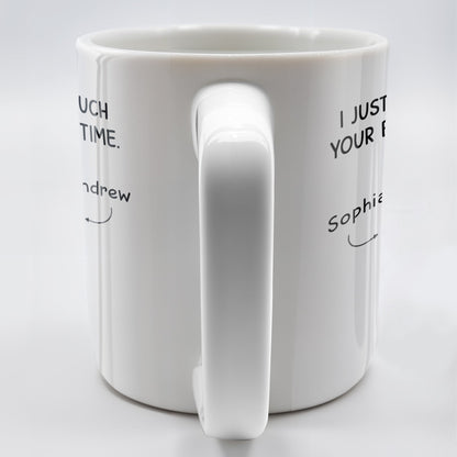 I Just Want To Touch Your Butt All The Time, It's Nice - Personalized Custom Coffee Mug - CPL173_MG