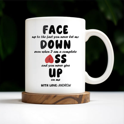 Face Down Even When I Am A Complete Ass And Never Give Up Quote - Personalized Custom Coffee Mug - CPL200_MG