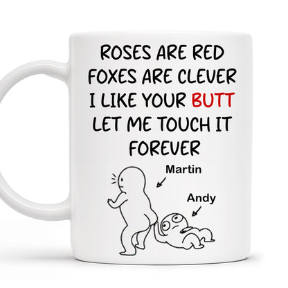 Roses Are Red Foxes Are Clever I Like Your Charm Touch It Forever Mug - Personalized Custom Coffee Mug - CPL201_MG