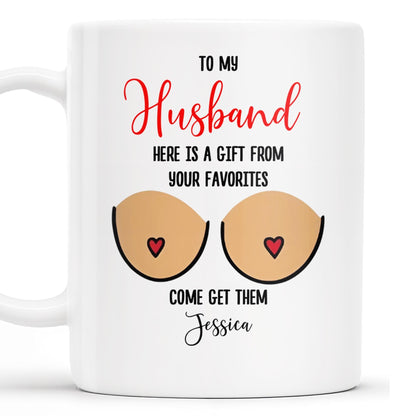 Gift From Your Favorites, Come Get Them Mug - Personalized Custom Coffee Mug - CPL214_MG