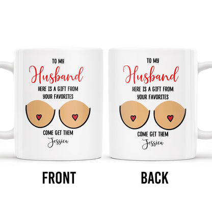 Gift From Your Favorites, Come Get Them Mug - Personalized Custom Coffee Mug - CPL214_MG