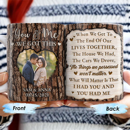 You And Me We Got This, End Of Our Lives Together - Personalized Custom Coffee Mug - CPL216_MG