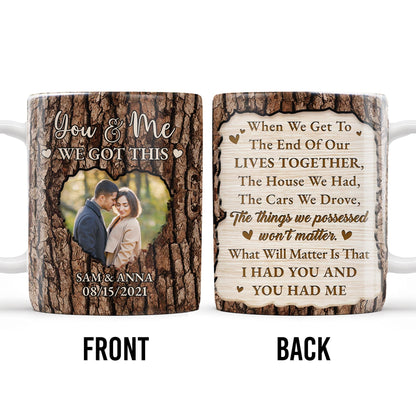 You And Me We Got This, End Of Our Lives Together - Personalized Custom Coffee Mug - CPL216_MG