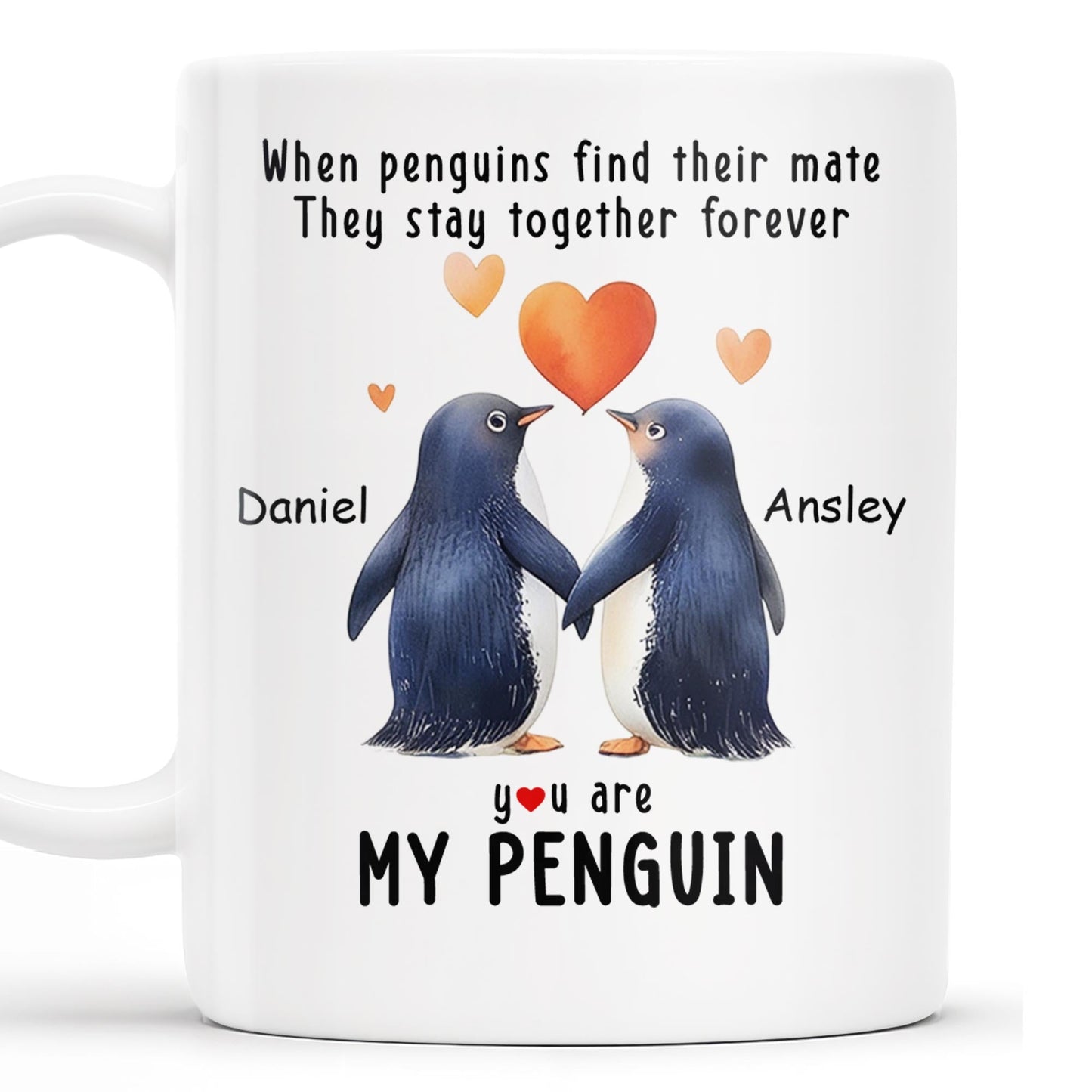 When Penguins Find Their Mate, They Stay Together Forever - Personalized Custom Coffee Mug - CPL225_MG