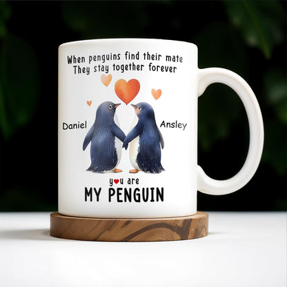When Penguins Find Their Mate, They Stay Together Forever - Personalized Custom Coffee Mug - CPL225_MG