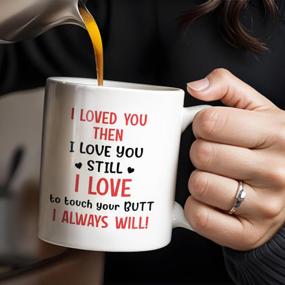 I Loved You Then, I Love You Still, Always Will Cartoon Couple Mug - Personalized Custom Coffee Mug - CPL278_MG