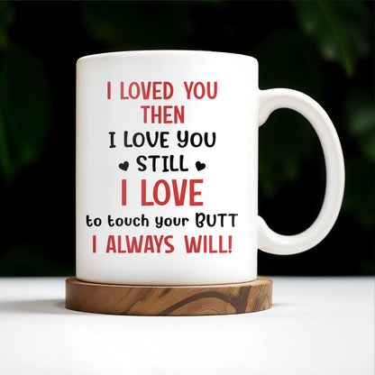 I Loved You Then, I Love You Still, Always Will Cartoon Couple Mug - Personalized Custom Coffee Mug - CPL278_MG