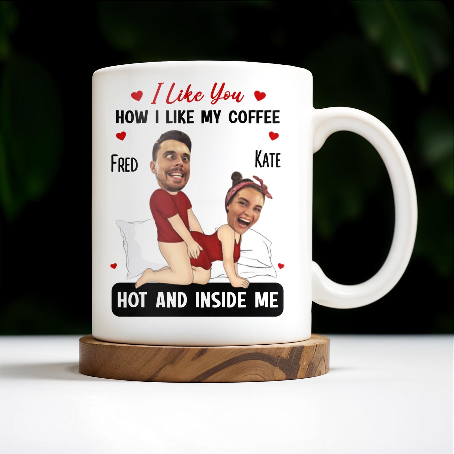 I Like You How I Like My Coffee Hot And Inside Me Mug - Personalized Custom Coffee Mug - CPL283_MG