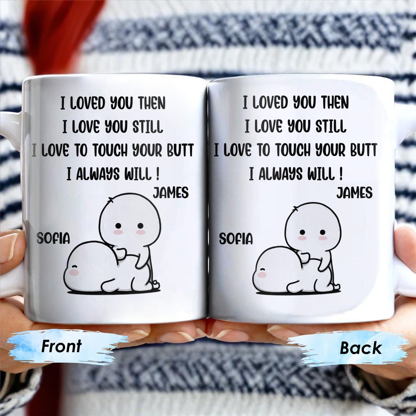I Loved You Then, I Love You Still, Love To Touch Your Butt - Personalized Custom Coffee Mug - CPL294_MG
