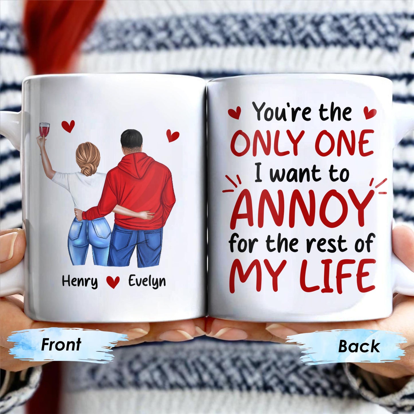 You're the Only One I Want to Annoy, Couple Love Mug - Personalized Custom Coffee Mug - CPL313_MG