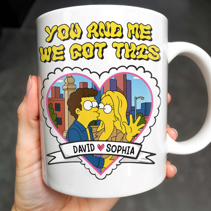 You And Me We Got This, Couple In Heart - Personalized Custom Coffee Mug - CPL387_MG
