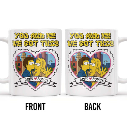 You And Me We Got This, Couple In Heart - Personalized Custom Coffee Mug - CPL387_MG