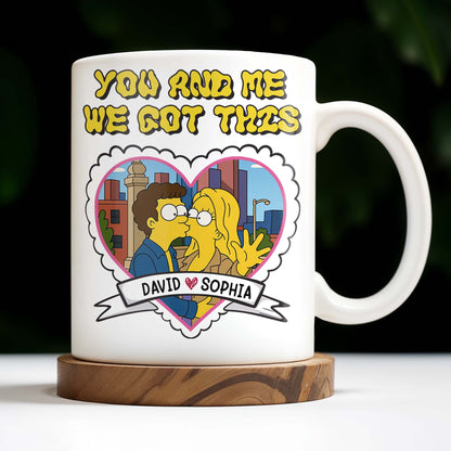 You And Me We Got This, Couple In Heart - Personalized Custom Coffee Mug - CPL387_MG