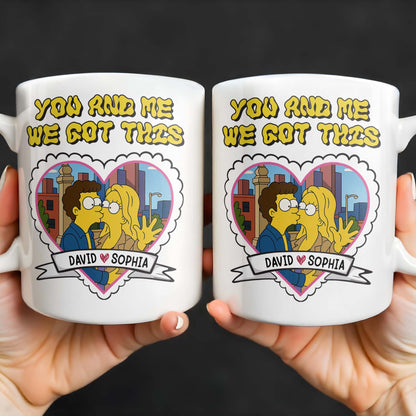 You And Me We Got This, Couple In Heart - Personalized Custom Coffee Mug - CPL387_MG