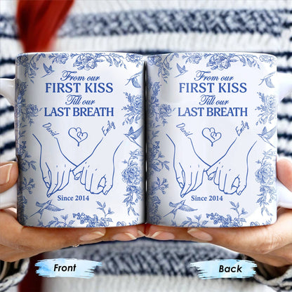 From Our First Kiss Till Our Last Breath, Holding Hands - Personalized Custom Coffee Mug - CPL395_MG